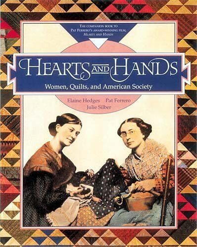 Beispielbild fr Hearts and Hands: The Influence of Women & Quilts on American Society zum Verkauf von SecondSale