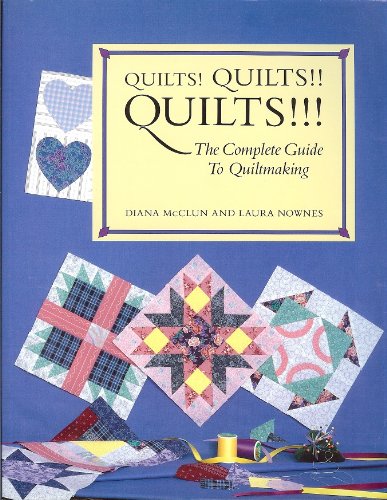 9780913327166: Quilts! Quilts!! Quilts!!!: The Complete Guide to Quiltmaking.
