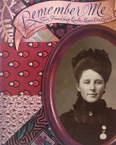 

Remember Me: Women and Their Friendship Quilts
