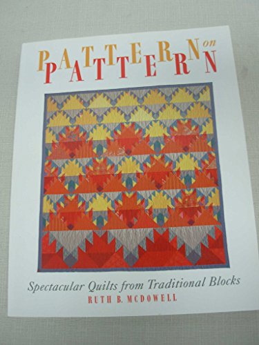 Stock image for Pattern on Pattern: Spectacular Quilts from Traditional Blocks for sale by ThriftBooks-Atlanta