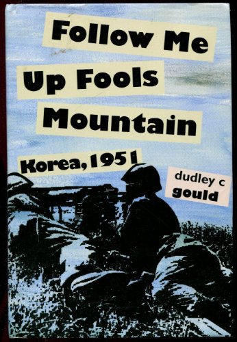 Stock image for Follow Me Up Fools Mountain: Korea, 1951 for sale by SecondSale