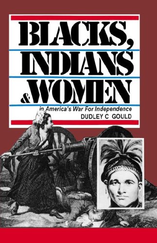 Imagen de archivo de Blacks, Indians and Women in America's War for Independence a la venta por Better World Books