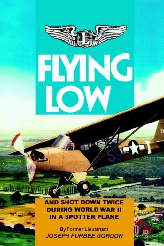 Stock image for Flying Low: And shot down twice during World War II in a spotter for sale by Hawking Books