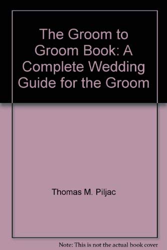 Stock image for The Groom to Groom Book A Complete Wedding Guide for the Groom for sale by Z-A LLC