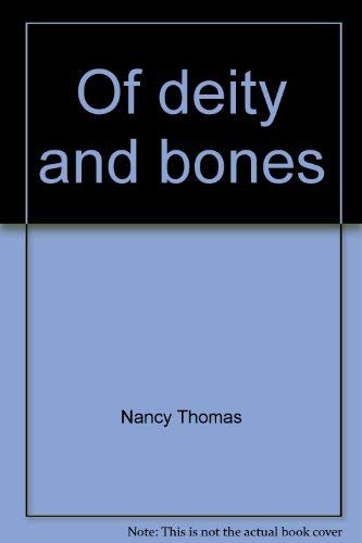 Of deity and bones: A collection of poems (9780913342381) by Thomas, Nancy