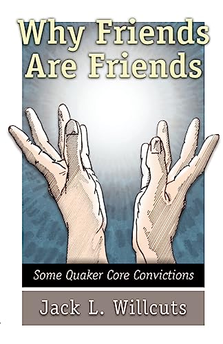 Stock image for Why Friends Are Friends: Some Quaker Core Convictions for sale by SecondSale