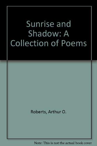 Sunrise and Shadow: A Collection of Poems