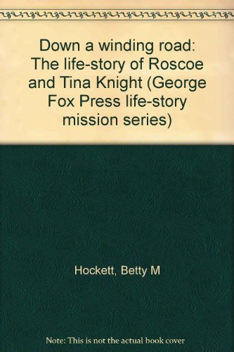 9780913342510: Down a winding road: The life-story of Roscoe and Tina Knight (George Fox Press life-story mission series)