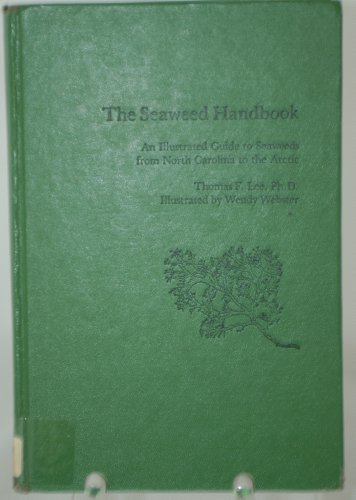 The Seaweed Handbook: An Illustrated Guide to Seaweeds from North Carolina to the Arctic