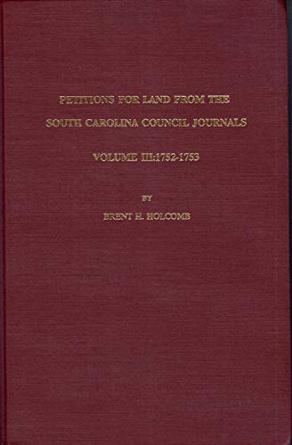 Stock image for Petitions for Land from the South Carolina Council Journals Volume III: 1752-1753 for sale by Fact or Fiction