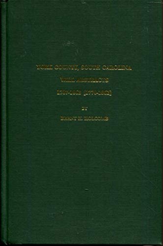 York County, South Carolina will abstracts: 1787-1862 (1770-1862) (9780913363461) by Holcomb, Brent