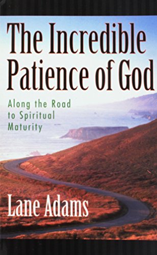 Beispielbild fr The Incredible Patience of God: Along the Road to Spiritual Maturity zum Verkauf von SecondSale