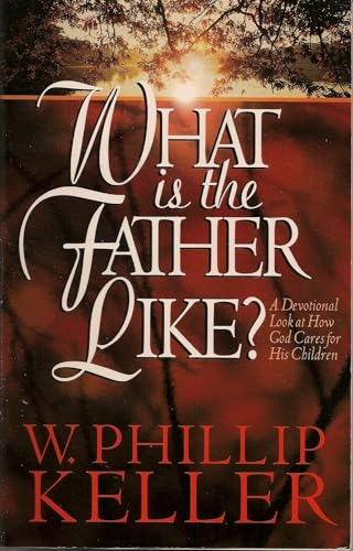 Beispielbild fr What Is the Father Like? - A Devotional Look at How God Cares for His Children zum Verkauf von Wonder Book