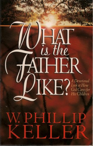 Imagen de archivo de What Is the Father Like? - A Devotional Look at How God Cares for His Children a la venta por Once Upon A Time Books