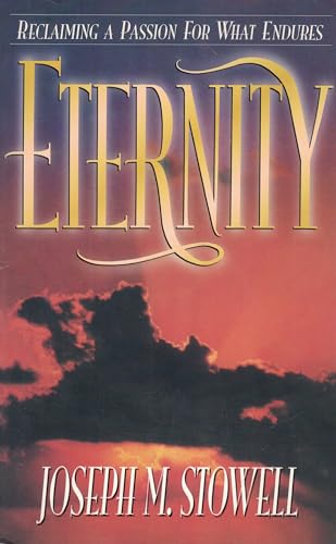 Imagen de archivo de Eternity: Reclaiming a Passion for What Endures a la venta por Wonder Book