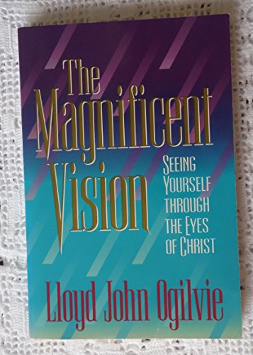 Stock image for The Magnificent Vision: Seeing Yourself Through the Eyes of Christ for sale by Blue Vase Books