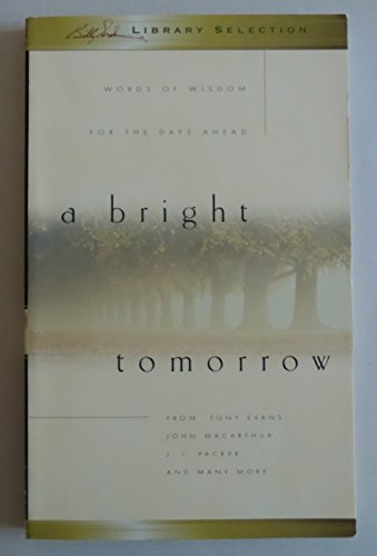 Imagen de archivo de A Bright Tomorrow: Words Of Wisdom For The Days Ahead by Tony Evans (2001-05-03) a la venta por Once Upon A Time Books