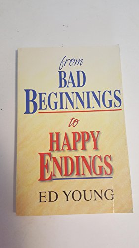Stock image for From Bad Beginnings to Happy Endings for sale by SecondSale
