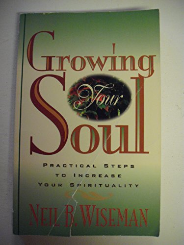 Beispielbild fr Growing Your Soul : Practical Steps to Increase Your Spirituality zum Verkauf von SecondSale