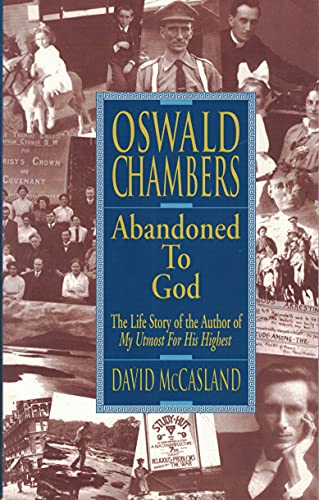 Stock image for Oswald Chambers - Abandoned To God - Life Story Of The Author Of My Utmost For His Highest for sale by Red's Corner LLC