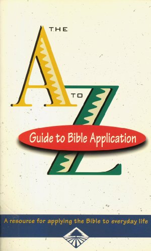 Imagen de archivo de The A to Z Guide to Bible Application a la venta por Top Notch Books