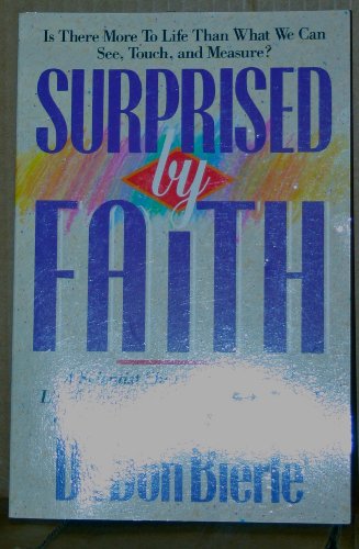 Beispielbild fr Surprised by Faith: A Scientist Shares His Personal, Life-Changing Discoveries About God, The Bible and Personal Fulfillment zum Verkauf von BooksRun
