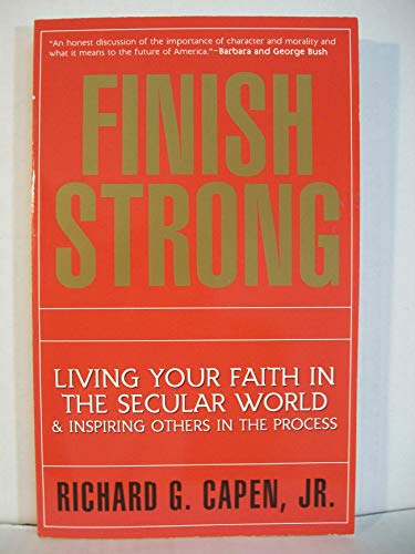 Stock image for Finish strong: Living your faith in the secular world & inspiring others in the process for sale by Orion Tech