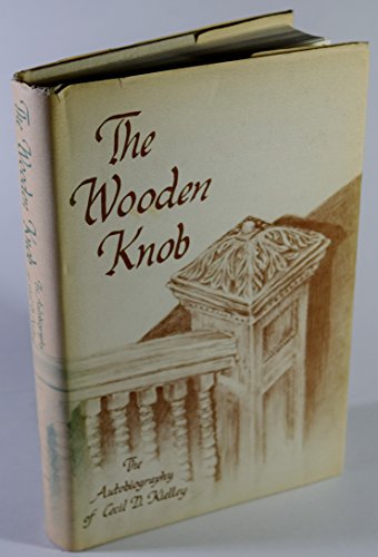 Stock image for The Wooden Knob The Autobiography of Cecil D. Kielley for sale by Chequamegon Books