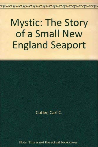Imagen de archivo de Mystic : The Story of a Small New England Seaport a la venta por The Unskoolbookshop