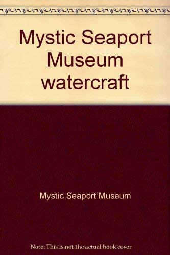Imagen de archivo de MYSTIC SEAPORT MUSEUM WATERCRAFT a la venta por Cape Cod Booksellers