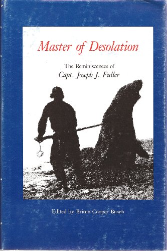 Imagen de archivo de Master of Desolation The Reminiscences of Capt. Joseph J. Fuller a la venta por Willis Monie-Books, ABAA