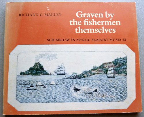 Stock image for Graven by the Fishermen Themselves: Scrimshaw in Mystic Seaport Museum for sale by ThriftBooks-Dallas