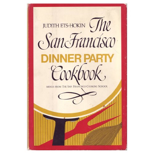 The SAN FRANCISCO DINNER PARTY COOKBOOK Menus from the San Francisco Cooking School