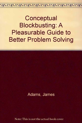 Stock image for Conceptual Blockbusting: A Pleasurable Guide to Better Problem Solving for sale by Wonder Book