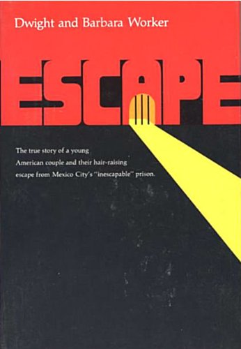 Stock image for Escape: The true story of a young American couple and their hair-raising escape from Mexico City's inescapable prison for sale by ThriftBooks-Atlanta