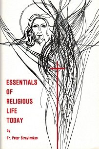 Essentials of Religious Life Today (9780913382349) by Stravinskas, Peter M.J.