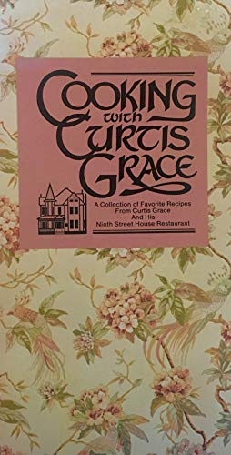 9780913383056: Cooking With Curtis Grace