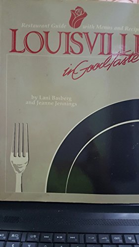 Stock image for Louisville in good taste: A restaurant guide with menus and recipes for sale by Half Price Books Inc.