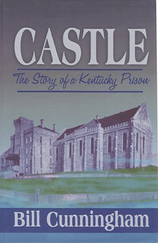 Stock image for Castle: The Story of a Kentucky Prison for sale by Books of the Smoky Mountains
