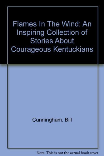 Stock image for Flames in the Wind: An Inspiring Collection of Stories About Courageous West Kentuckians for sale by HPB-Red