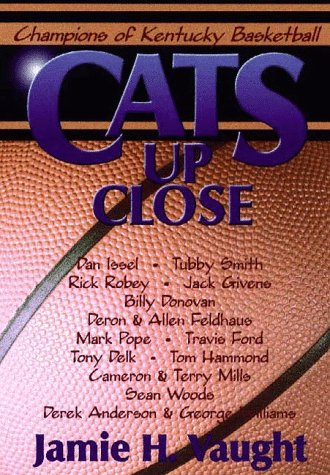 Stock image for Cats Up Close: Champions of Kentucky Basketball for sale by Louisville Book Net