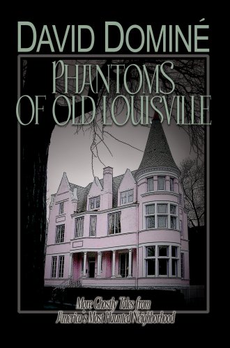 Stock image for Phantoms of Old Louisville: Ghostly Tales from America's Most Haunted Neighborhood for sale by HPB Inc.