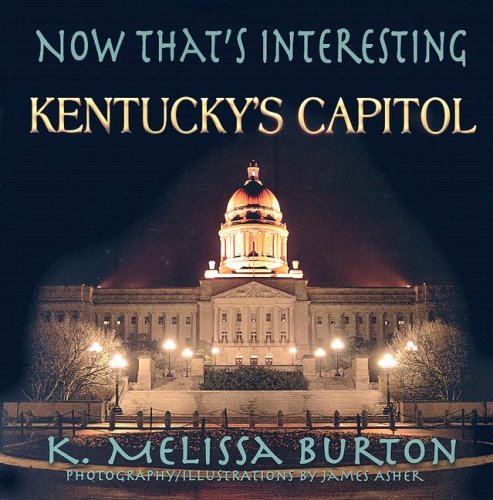 Stock image for Now That's Interesting: Kentucky's Capitol for sale by Half Price Books Inc.