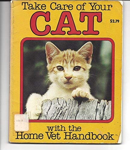 Stock image for Take Care of Your cat with the Home Vet Handbook for sale by Wonder Book