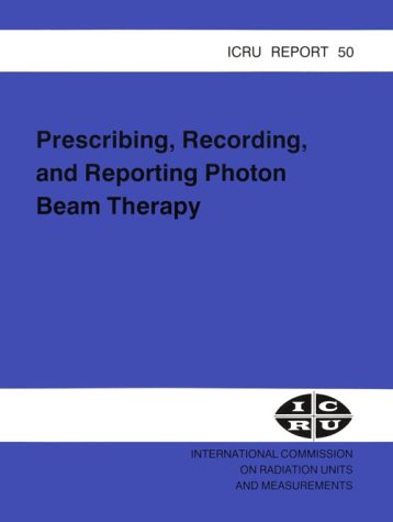 9780913394489: Prescribing, Recording, and Reporting Photon Beam Therapy (INTERNATIONAL COMMISSION ON RADIATION UNITS AND MEASUREMENTS//I C R U REPORT)