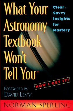Stock image for What Your Astronomy Textbook Won't Tell You: Clear, Savvy Insights for Mastery for sale by Books of the Smoky Mountains