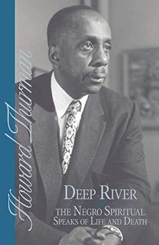 Beispielbild fr Deep River and the Negro Spiritual Speaks of Life and Death (Howard Thurman Book) zum Verkauf von BooksRun