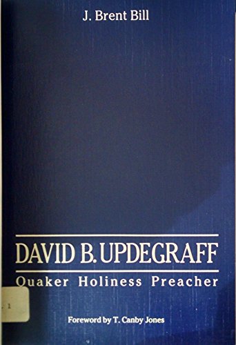 David Updegraff: Quaker Holiness Preacher (9780913408827) by Bill, Brent