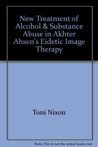 9780913412398: New Treatment of Alcohol & Substance Abuse in Akhter Ahsen's Eidetic Image Therapy