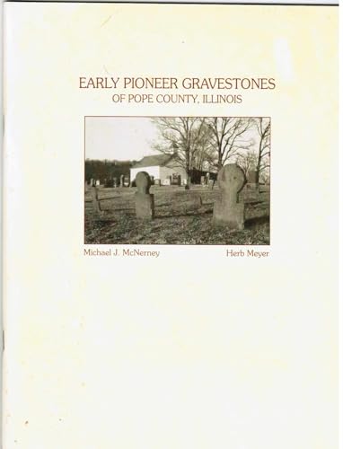 Early pioneer gravestones of Pope County, Illlinois (9780913415078) by McNerney, Michael J